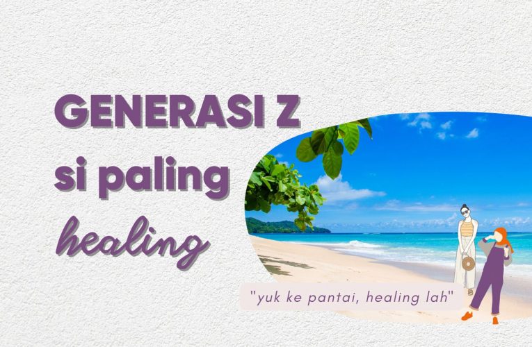 “GENERASI Z SI PALING HEALING”